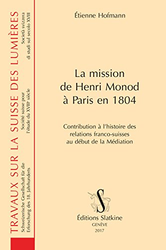9782051028127: LA MISSION DE HENRI MONOD A PARIS EN 1804: Contribution  l'histoire des relations franco-suisses au dbut de la Mdiation