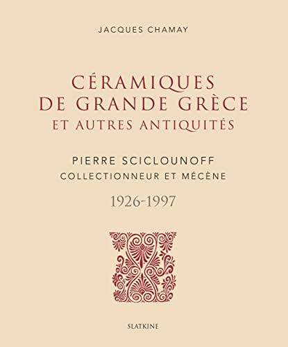9782051028677: CÉRAMIQUES DE GRANDE GRÈCE ET AUTRES ANTIQUITÉS: Pierre Sciclounoff collectionneur et mécène 1926-1997
