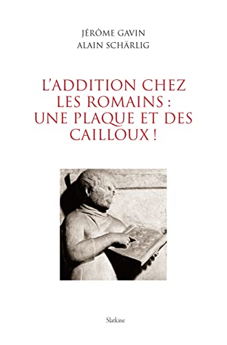 Imagen de archivo de L'addition chez les Romains : une plaque et des cailloux ! a la venta por Gallix