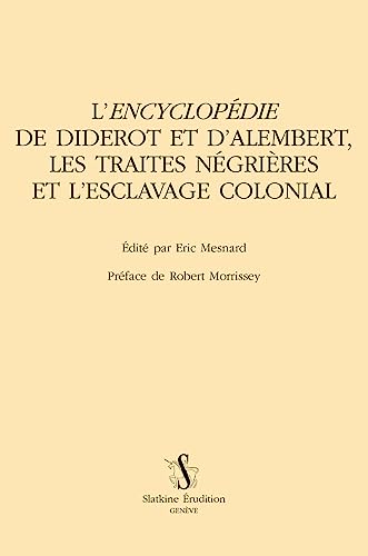 Beispielbild fr L'Encyclopdie de Diderot et d'Alembert, les traites ngrires et l'esclavage colonial zum Verkauf von medimops