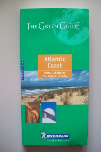 Stock image for Michelin the Green Guide Atlantic Coast: Poitou, Aquitaine, Basque Country (Michelin Green Guides) for sale by SecondSale