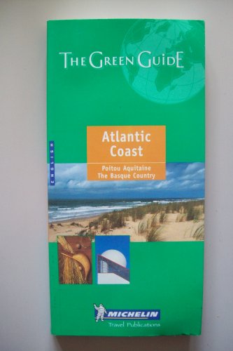 9782060000909: Michelin the Green Guide Atlantic Coast: Poitou, Aquitaine, Basque Country (Michelin Green Guides)