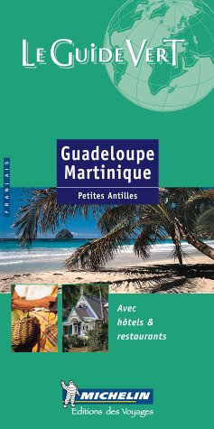 9782060001500: Michelin Le Guide Vert Guadeloupe, Martiniquee: Petites Antilles