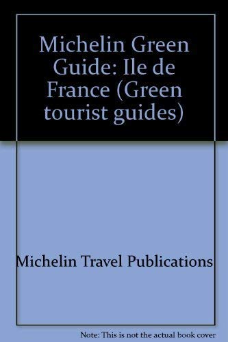 Stock image for Michelin Green Guide: Ile de France (Green tourist guides) for sale by Jt,s junk box