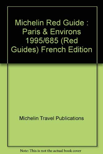 Michelin Red Guide 1995 Paris & Environs: Paris & Environs 1995/685 (9782060068596) by Guides Touristiques Michelin