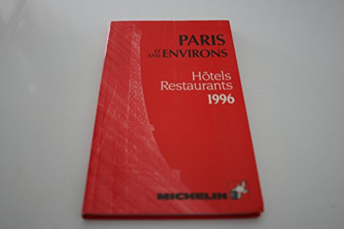 Stock image for Michelin Red Guide: Paris Et and Environs Hotels Restaurants 1996 (Michelin Annual Guides : Paris and Environs, 1996. French Edition (Red Guides)) for sale by More Than Words