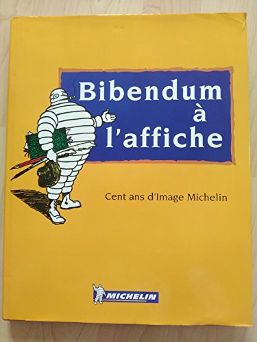 Bibendum à l'affiche - Cent ans d'image Michelin