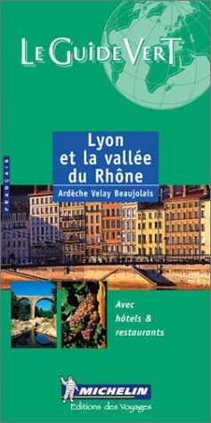 Lyon Et La Valee Du Rhone Green Guides: ArdÃ che-Velay-Beaujolais (Michelin Green Guides) - Michelin