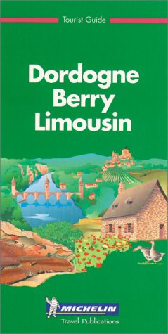 Stock image for Michelin THE GREEN GUIDE Dordogne Berry Limousin, 1e (THE GREEN GUIDE) for sale by SecondSale