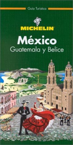 Imagen de archivo de Gua turstica Micheln: Mxico, Guatemala y Belice a la venta por Librera Juan Rulfo -FCE Madrid