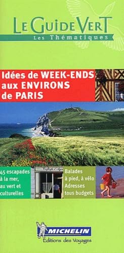 Beispielbild fr Michelin Le Guide Vert : Idees de week-ends aux environs de Paris zum Verkauf von medimops