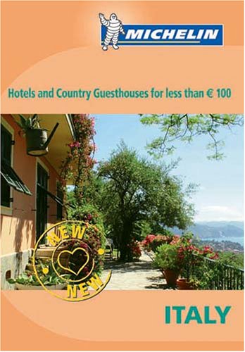 Michelin Hotels And Country Guesthouses In Italy For Less Than 100 Euros (9782067109650) by Michelin Travel Publications