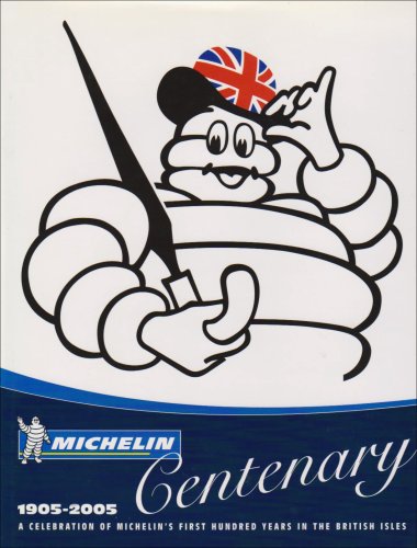 Michelin Centenary 1905-2005: a Celebration of Michelin's First Hundred Years in the British Isles