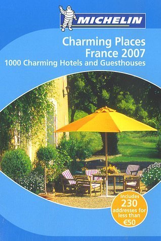 9782067122536: Michelin 2007 Charming Places France: 1000 Charming Hotels and Guesthouses