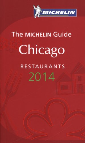 MICHELIN Guide Chicago 2014: Restaurants (Michelin Guide/Michelin) (9782067186996) by Michelin