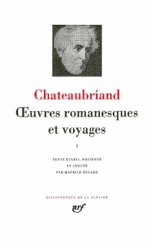 uvres romanesques et voyages / Chateaubriand. 1. uvres romanesques et voyages