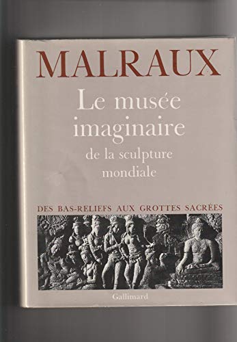 Beispielbild fr Le musee imaginaire de la sculpture mondiale : Des bas-reliefs aux grottes sacres zum Verkauf von Ammareal