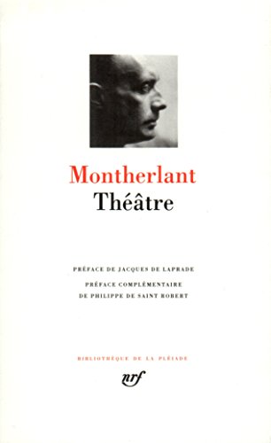 Montherlant: Theatre [Bibliotheque de la Pleiade] (French Edition) (9782070103744) by Henry De Montherlant