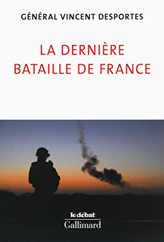9782070106912: La dernire bataille de France: Lettre aux Franais qui croient encore tre dfendus