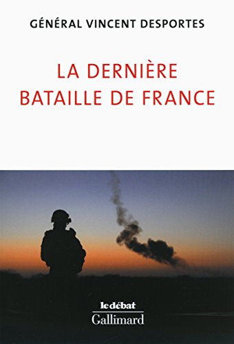 Stock image for La derni re bataille de France: Lettre aux Français qui croient encore être d fendus for sale by HPB Inc.