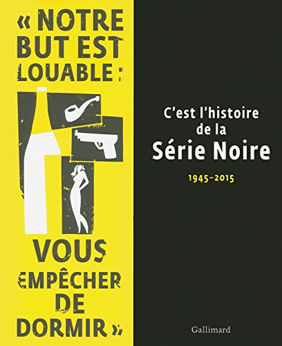 9782070107094: C'est l'histoire de la Srie Noire: (1945-2015)