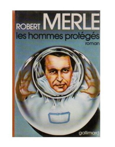 Les Hommes protÃ©gÃ©s (9782070108152) by Merle, Robert