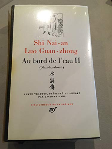 Luo Guan-zhong / Shi Nai-an: Au bord de l'eau (Shui-hu-zhuan) Tome 2, chapitres 47 a 92 (French Edition) (9782070109111) by Luo Guan-zhong; Shi Nai-an; Jacques Dars