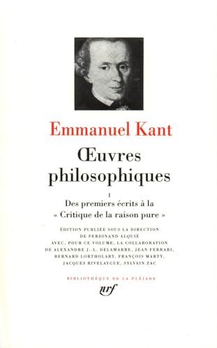 9782070109722: Oeuvres philosophiques, volume I, des premiers crits  la critique de la raison pure (French Edition)