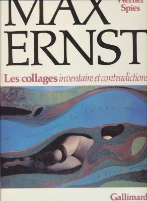 Max Ernst. Les collages. Inventaire et contradictions. SIGNED BY WERNER SPIES.