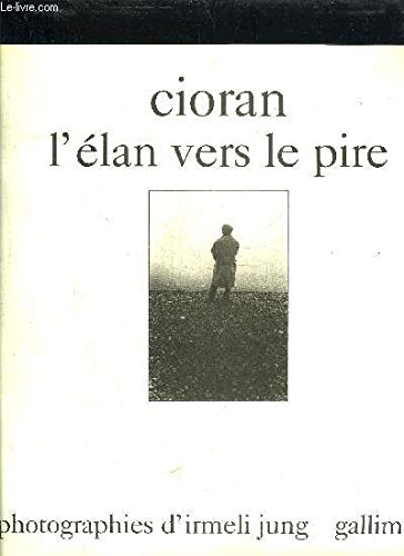 L'ELAN VERS LE PIRE (ALBUMS BEAUX LIVRES) (9782070111466) by Emil M. Cioran