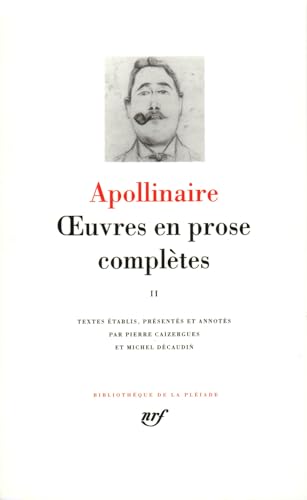 Apollinaire : Oeuvres en prose, tome 2 :Bibliotheque de la Pleiade (French Edition) (9782070112166) by Guillaume Apollinaire