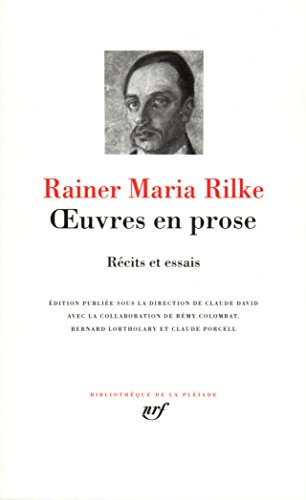 9782070112555: Rainer Maria Rilke : Oeuvres en prose - recits, essais [Bibliotheque de la Pleiade] (French Edition)