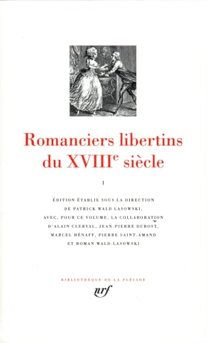 Stock image for Romanciers libertins du XVIIIe sicle, tome I. dition tablie sous la direction de Patrick Wald Lasowski, avec, pour ce volume, la collaboration d Alain Clerval, Jean-Pierre Dubost, Marcel Hnaff, Pierre Saint-Amand et Roman Wald-Lasowski. for sale by Antiquariat Bernhardt