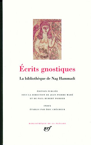 Ecrits Gnostiques: Bibliotheque De Nag Hammadi [Bibliotheque de la Pleiade] (French Edition) (9782070113330) by Anonyme