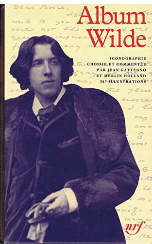 Album Oscar Wilde; iconographie choisie et commentee par Jean Gattegno et Merlin Holland