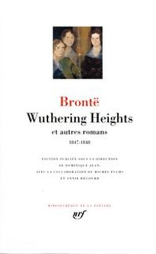Wuthering Heights et autres romans 1847-1848 [Bibliotheque de la Pleiade] (French Edition) (9782070114948) by Anne Bronte; Charlotte Bronte; Emily Bronte