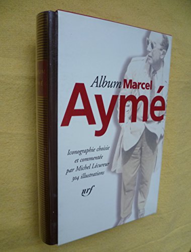 Album Marcel AymÃ©: ICONOGRAPHIE COMMENTEE (ALBUMS DE LA PLEIADE) (9782070115969) by Michel LÃ©cureur
