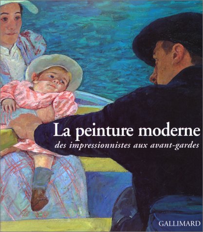 Stock image for La peinture moderne. Des impressionniste aux avant-gardes for sale by Ammareal