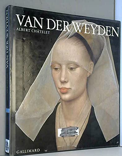 Rogier van der Weyden: (Rogier de le Pasture) (9782070116133) by ChÃ¢telet, Albert