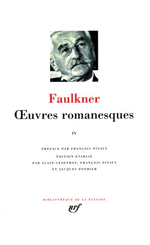 Oeuvres romanesques: Tome 4 [Bibliotheque de la Pleiade] (French edition) (9782070116577) by William Faulkner