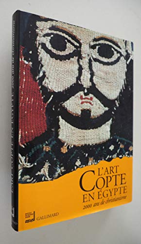 9782070116638: L'art Copte en Egypte: 2000 Ans de christianisme, Exposition  l'Institut du Monde Arabe du 15 mai au 3 septembre 2000 et au muse de l'Ephbe au Cap d'Agde du 30 septembre 2000 au 7 janvier 2001