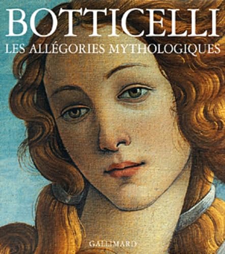 BOTTICELLI. LES ALLEGORIES MYTHOLOGIQUES: BOTTICELLI (LES CHEFS-D'OEUVRE DE L'ART ITALIEN) (9782070117017) by Cristina Acidini Luchinat