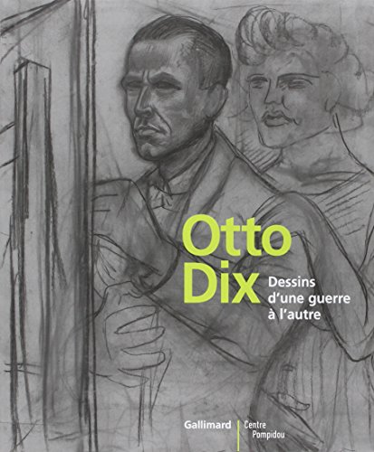 Otto Dix - Dessins d'une guerre à l'autre