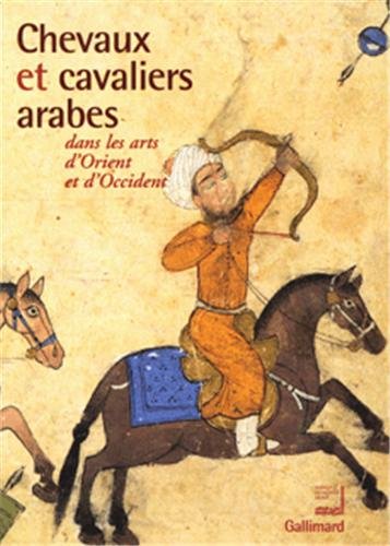 Beispielbild fr Chevaux et cavaliers arabes dans les arts d'Orient et d'Occident zum Verkauf von Librairie de l'Avenue - Henri  Veyrier