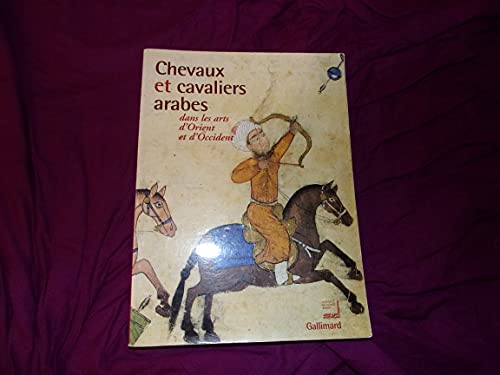 9782070117444: Chevaux et cavaliers arabes dans les arts d'Orient et d'Occident