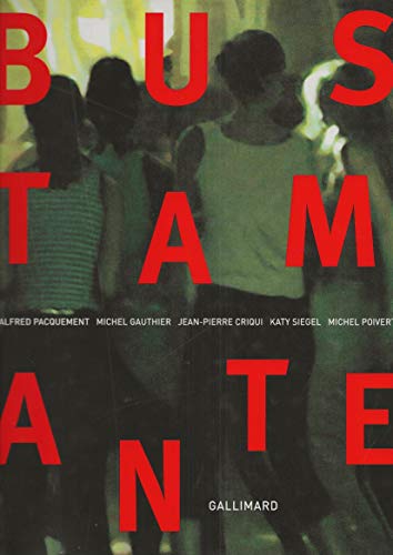 Stock image for Bustamante (Ancien Prix  diteur : 59 euros) [Hardcover] Pacquement,Alfred; Siegel,Katy; Criqui,Jean-Pierre; Poivert,Michel; Gauthier,Michel and Collectifs for sale by LIVREAUTRESORSAS