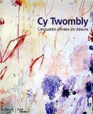 9782070117741: Cy Twombly: Cinquante annes de dessins