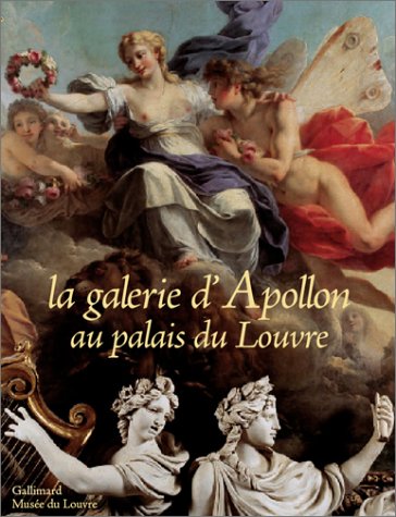 LA GALERIE D'APOLLON AU PALAIS DU LOUVRE (9782070117895) by COLLECTIFS GALLIMARD