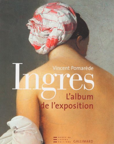 9782070118441: Ingres - album de l'exposition - l'album de l'exposition