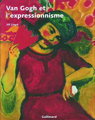 Van Gogh et l'expressionnisme (9782070118656) by Lloyd, Jill